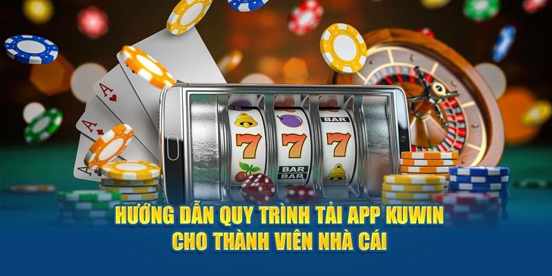 Tải app KUWIN trên các dòng điện thoại Android